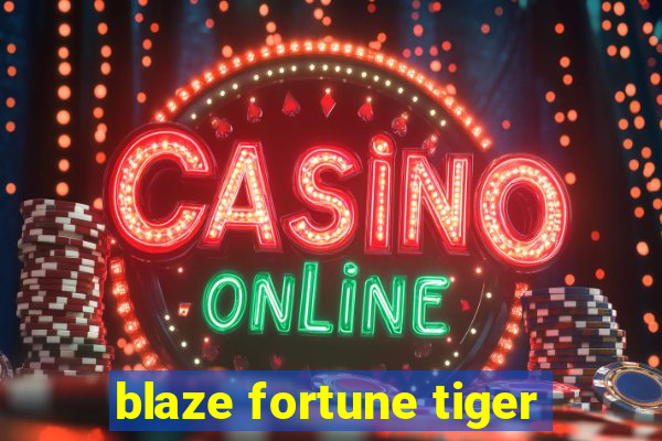 blaze fortune tiger